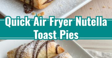 Quick Air Fryer Nutella Toast Pies Easy Dessert