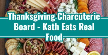 Thanksgiving Charcuterie Board - Kath Eats Real Food